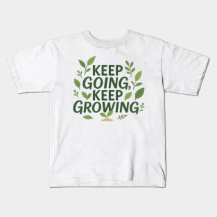 Modern lettering of "Keep Going, Keep Growing" with plant and leaf illustrations sprouting from the text, green and neutral tones Kids T-Shirt